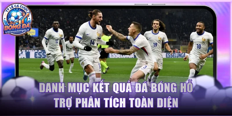 Danh mục kết quả đá bóng hỗ trợ phân tích toàn diện