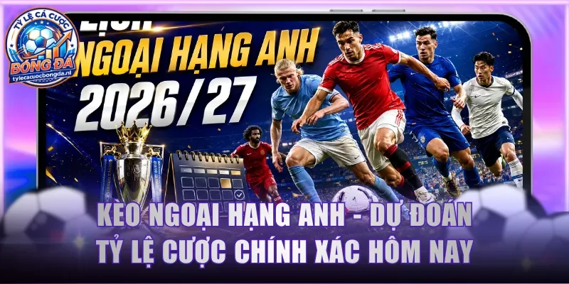 Kèo Ngoại hạng Anh
