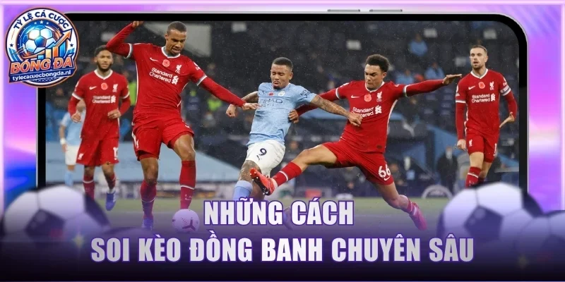 Những cách soi kèo đồng banh chuyên sâu