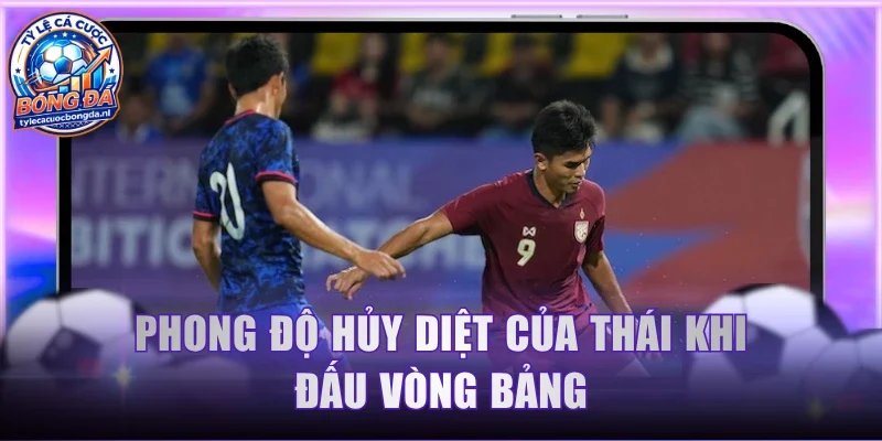 Phong độ hủy diệt của Thái khi đấu vòng bảng