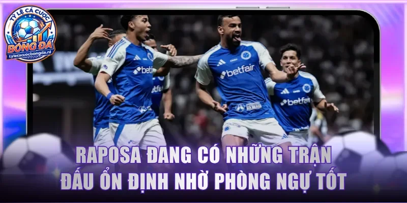 Raposa đang có những trận đấu ổn định nhờ phòng ngự tốt