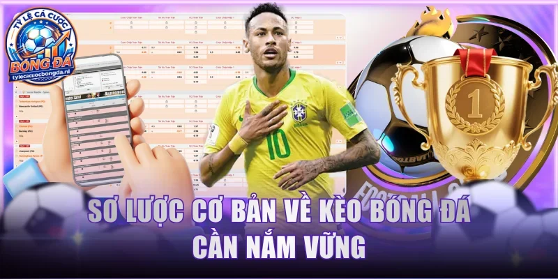 Sơ lược cơ bản về kèo bóng đá cần nắm vững