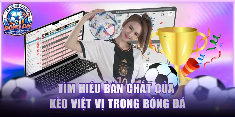 Tìm hiểu bản chất của kèo việt vị trong bóng đá
