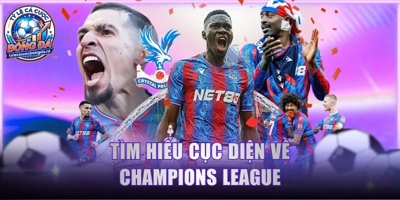 Tìm hiểu cục diện về Champions League