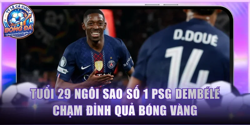Ngôi Sao Số 1 PSG Dembélé