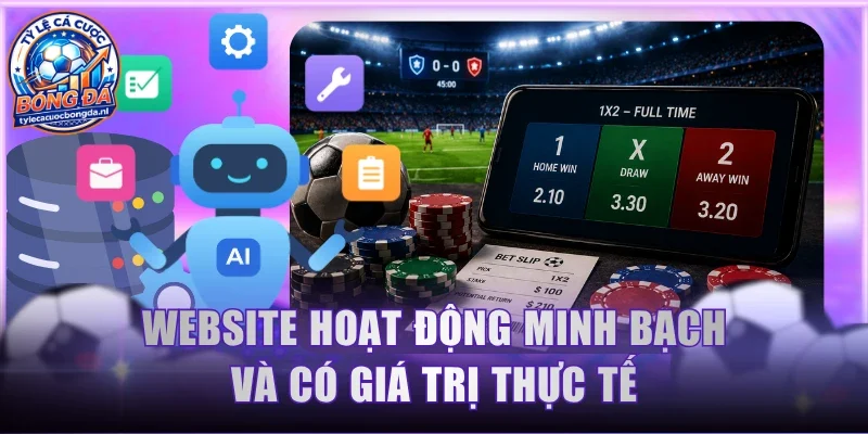 Website hoạt động minh bạch và có giá trị thực tế